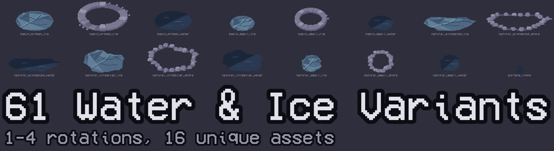 61 water & ice variants — 1-4 rotations, 16 unique assets.